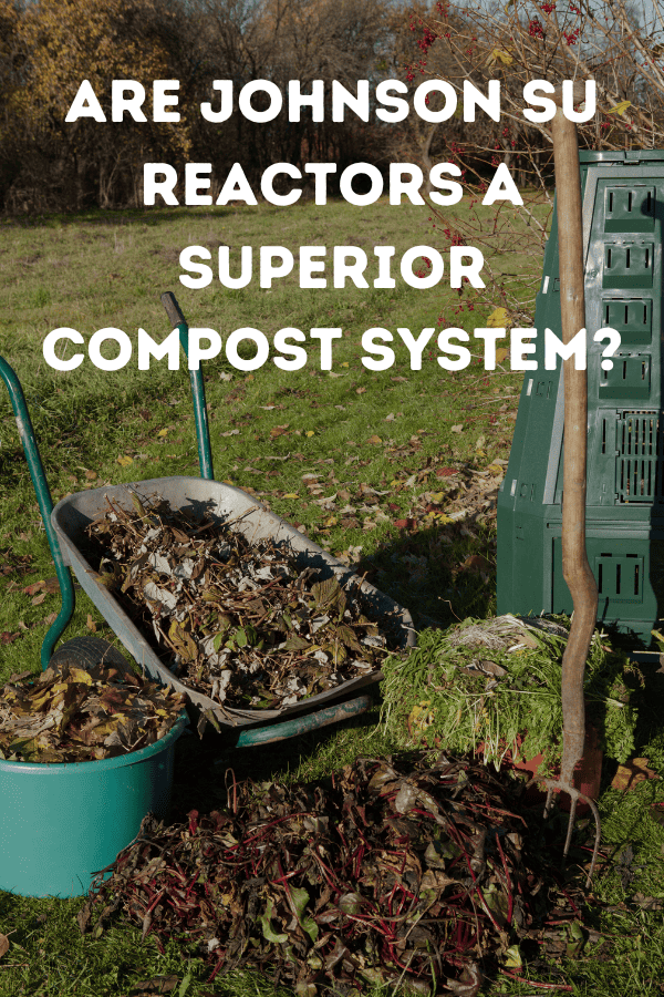 Are Johnson Su Reactors A Superior Compost System?