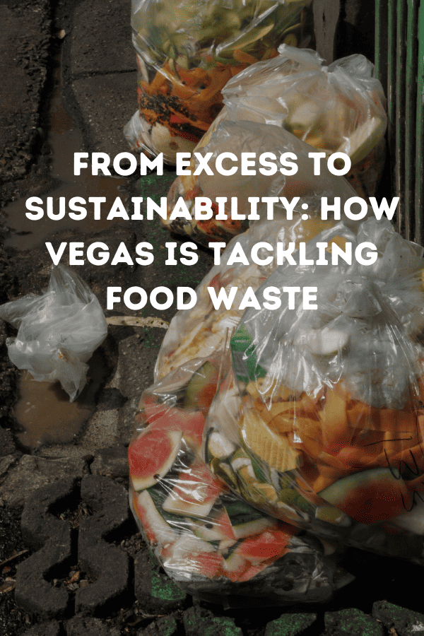 From Excess to Sustainability: How Vegas is Tackling Food Waste